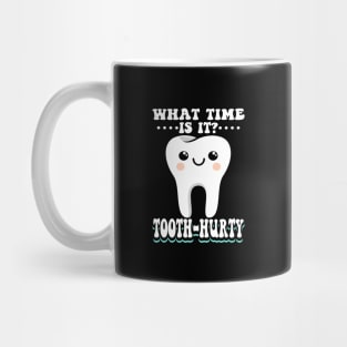 What Time Is It Tooth Hurty Mug